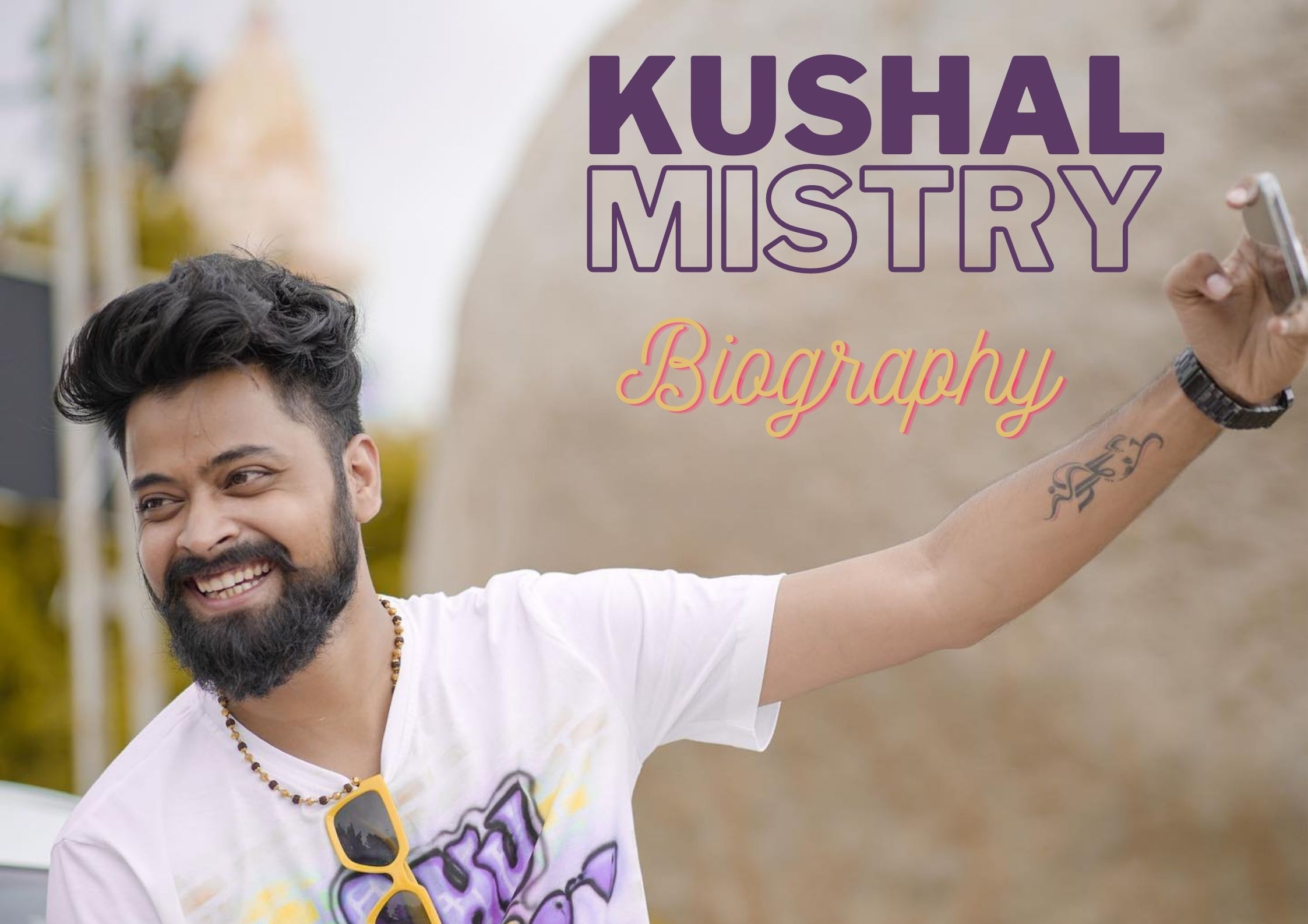 Kushal Mistry Biography, Education Age, Career, Income 2022
