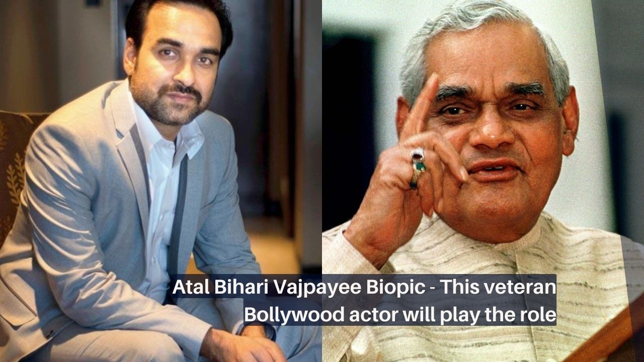 Atal Bihari Vajpayee Biopic - This veteran Bollywood actor will play the role
