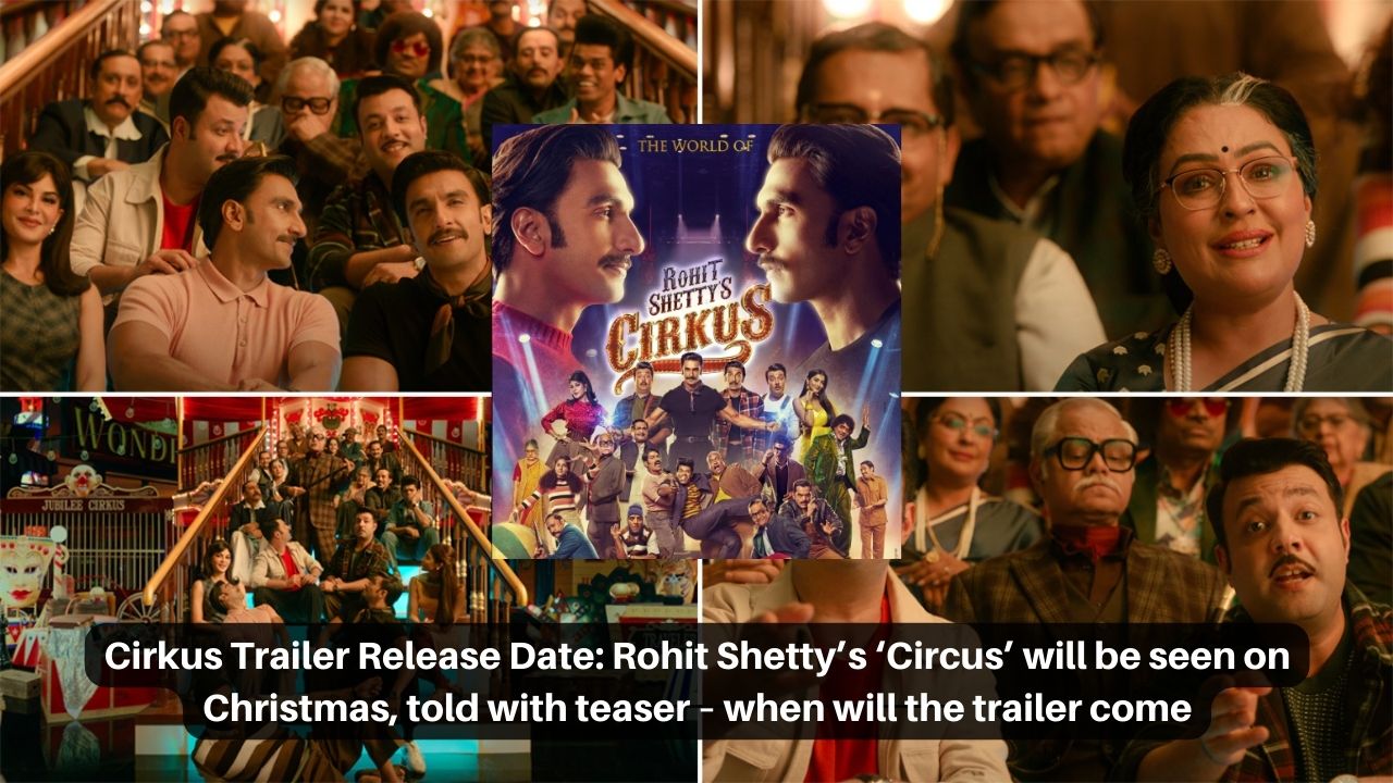 Cirkus Trailer Release Date Rohit Shetty’s ‘Circus’ will be seen on Christmas, told with teaser – when will the trailer come