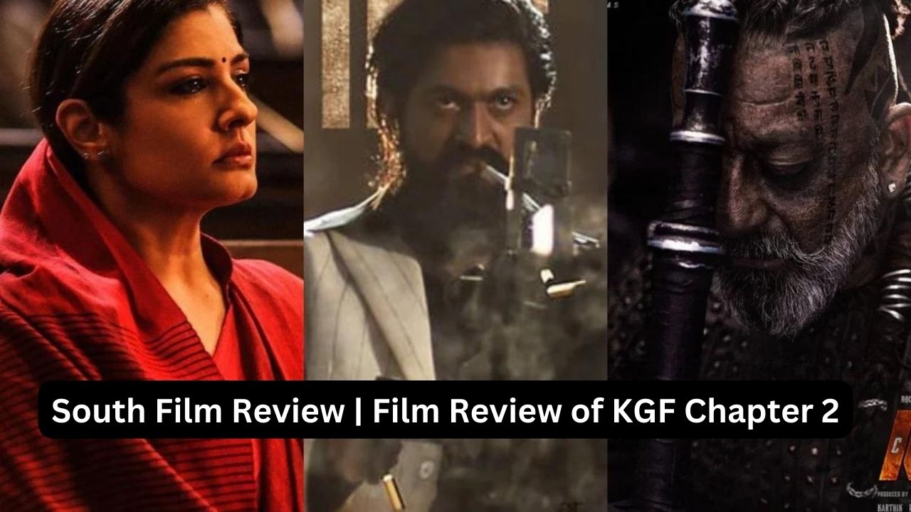 South Film Review Film Review of KGF Chapter 2