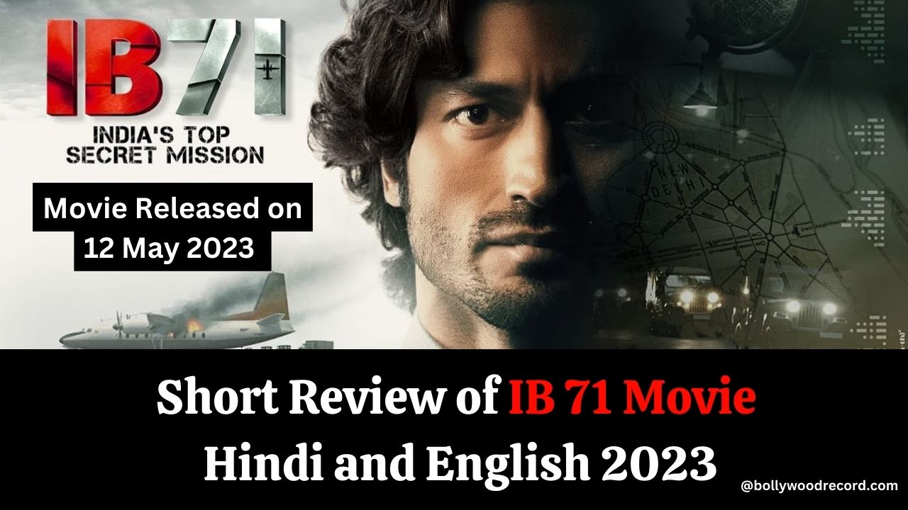 Short Review of IB 71 Movie in Hindi and English 2023