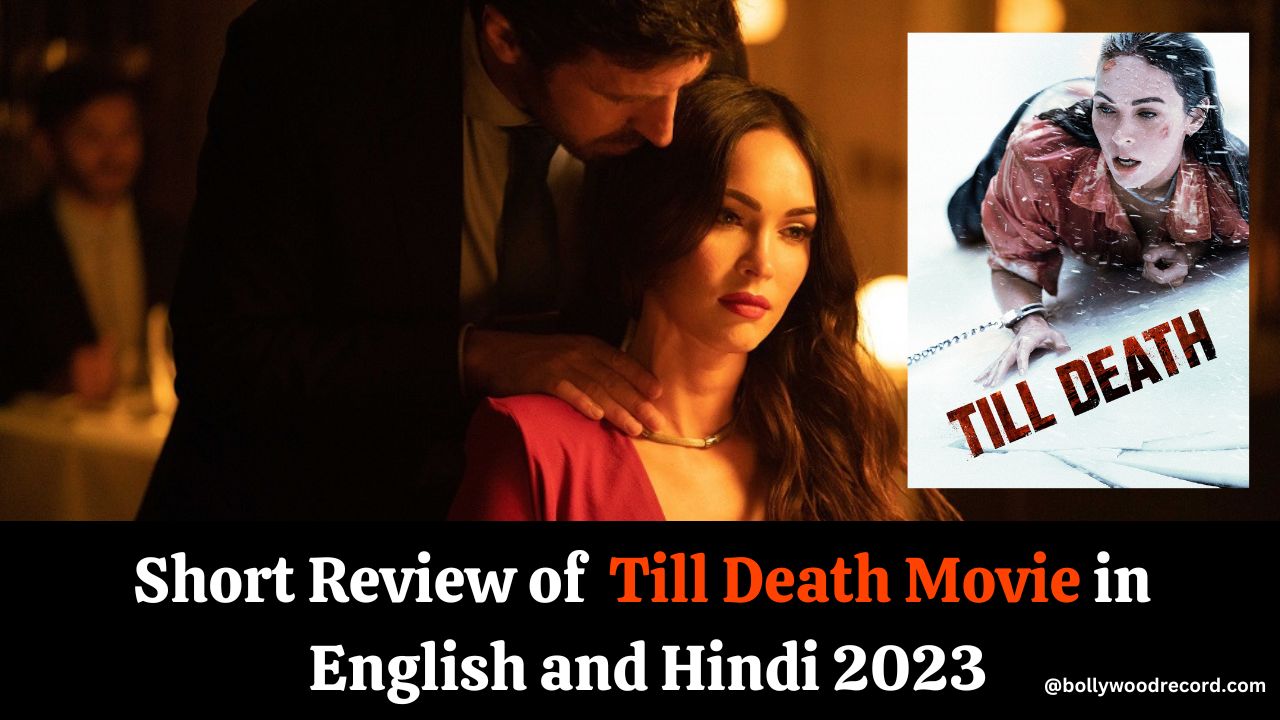 Short Review of Till Death Movie in English and Hindi 2023