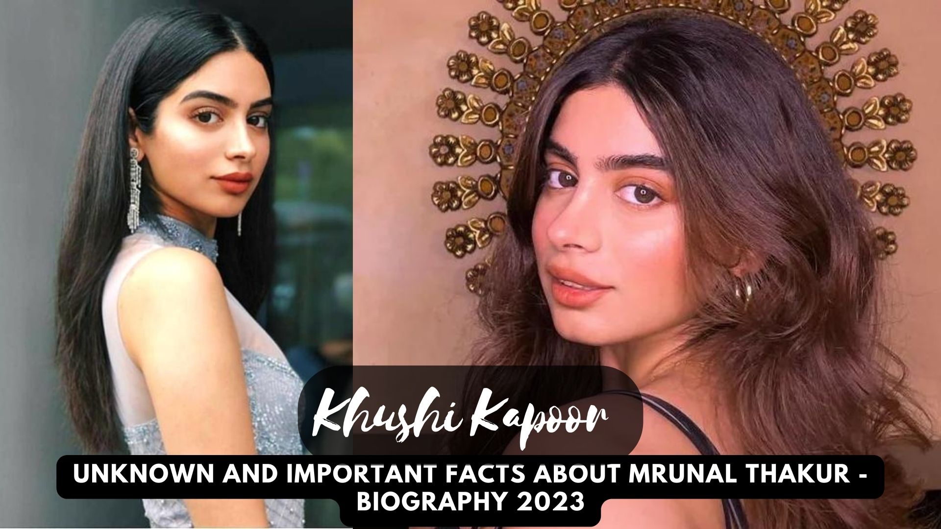 Unknown Facts About Khushi Kapoor - Biography 2023