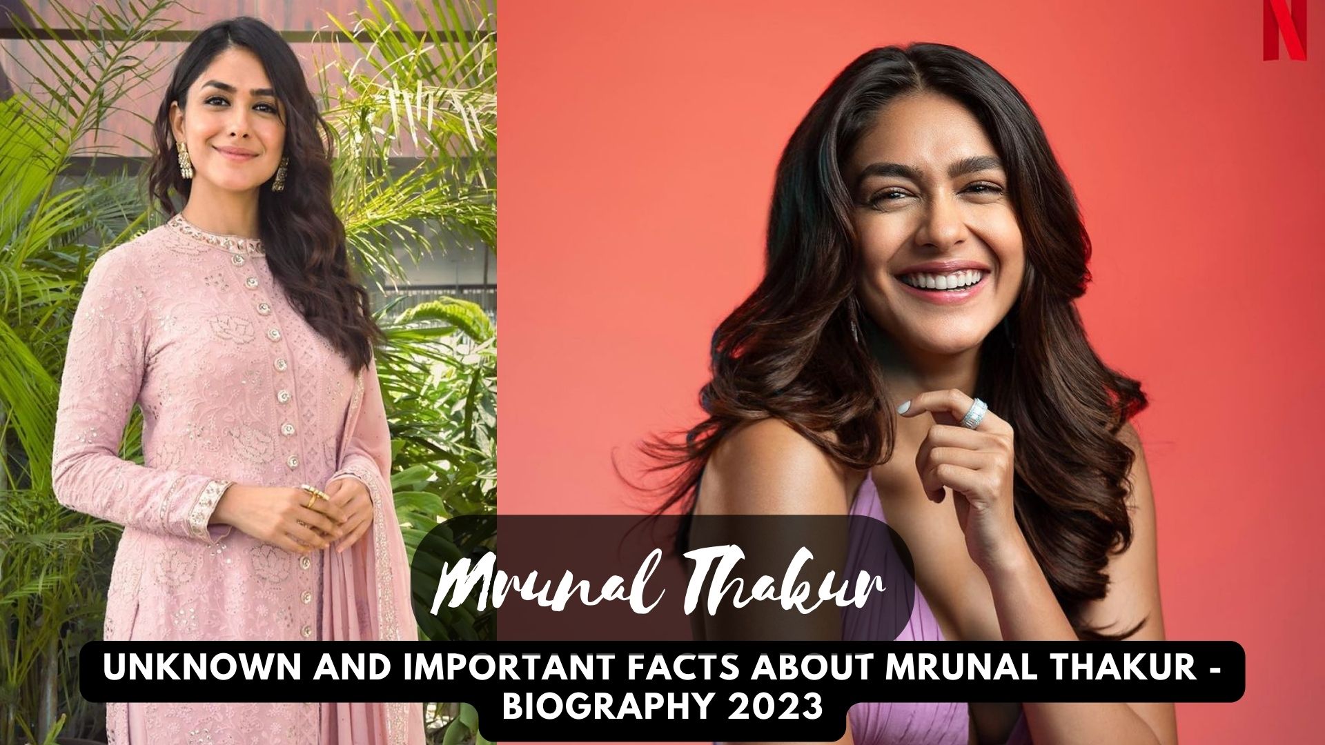 Unknown and Important Facts about Mrunal Thakur - Biography 2023