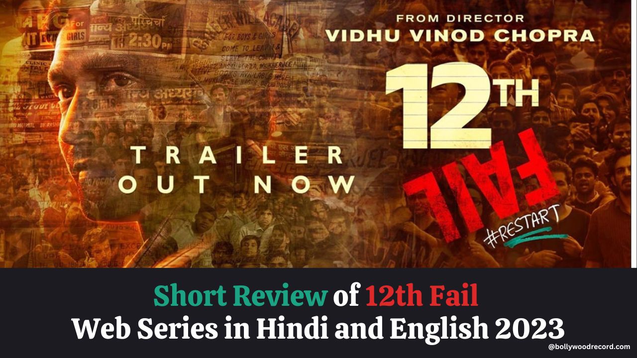 Short Review of 12th Fail Web Series in Hindi and English 2023