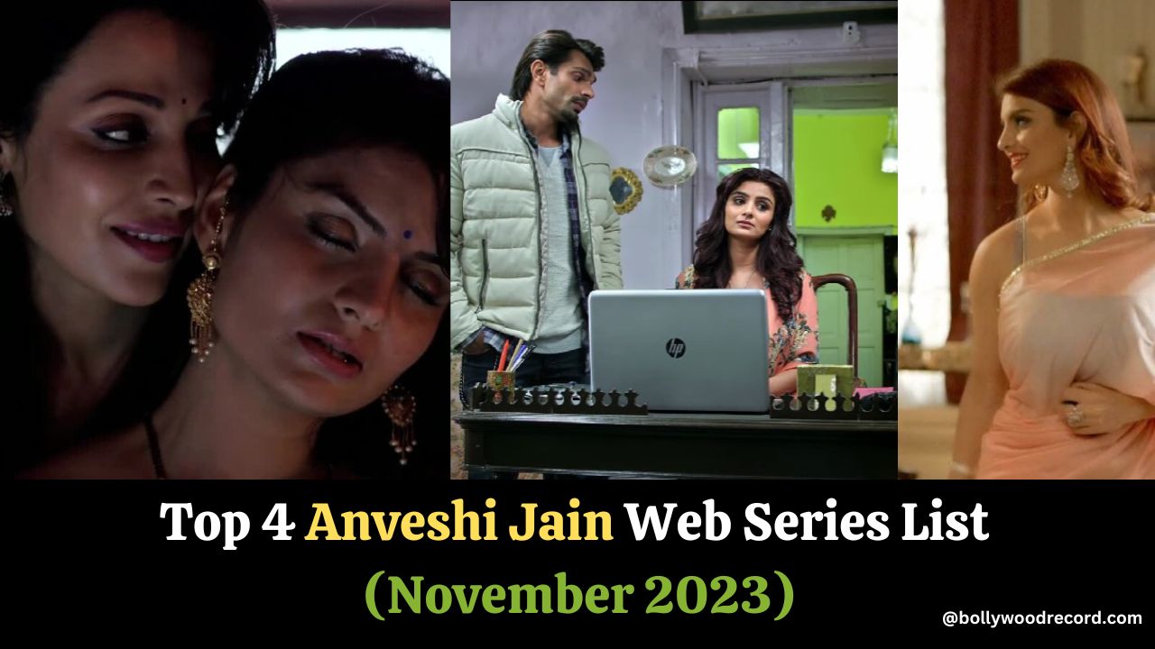Top 4 Anveshi Jain Web Series List (November 2023)