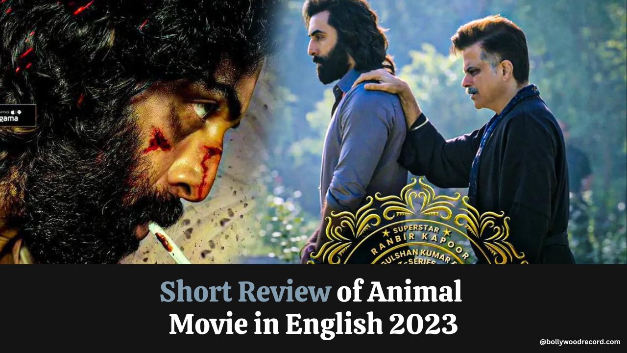 Short Review of Animal Movie in English 2023