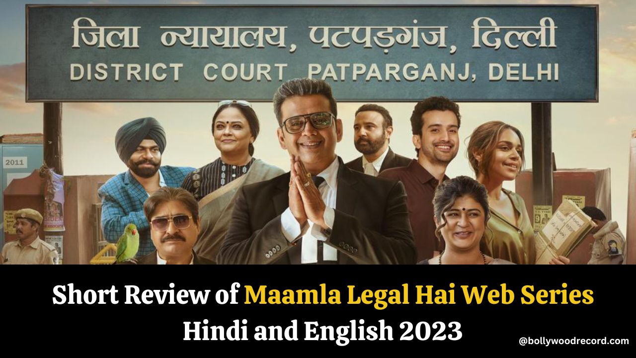 Short Review of Maamla Legal Hai Web Series in English and Hindi 2024