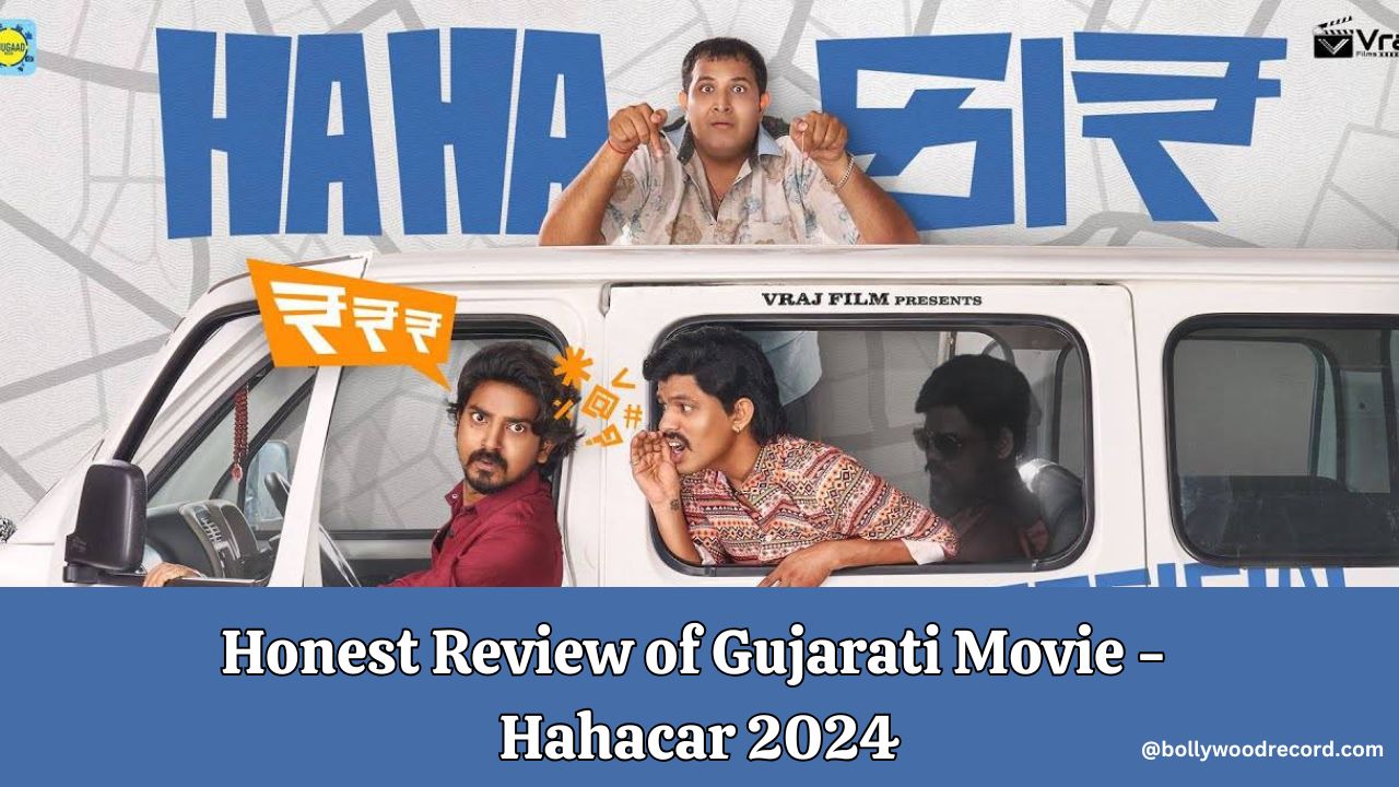 Honest Review of Gujarati Movie - Hahacar 2024